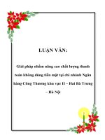 LUẬN VĂN: Giải pháp nhằm nâng cao chất lượng thanh toán không dùng tiền mặt tại chi nhánh Ngân hàng Công Thương khu vực II – Hai Bà Trưng – Hà Nội doc