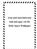Làm mới màn hình máy tính mõi ngày với My Daily Space Wallpaper pptx