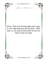 đề tài   phát triển hệ thống phần mềm “quản lý xuất  nhập hàng theo đơn đặt hàng ” nhằm phục vụ việc quản lý kinh doanh tại một cửa hàng vật liệu xây dựng