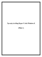 Tạo máy ảo bằng Hyper-V trên Windows 8 (Phần 1) pdf