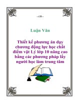 Thiết kế phương án dạy chương động lực học chất điểm vật lý lớp 10 nâng cao bằng các phương pháp lấy người học làm trung tâm