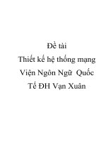 Đề tài: Thiết kế hệ thống mạng Viện Ngôn Ngữ Quốc Tế ĐH Vạn Xuân pps