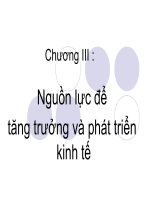 Chương III : Nguồn lực để tăng trưởng và phát triển kinh tế doc