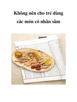 Không nên cho trẻ dùng các món có nhân sâm ppt