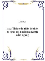 đề tài “ Tính toán thiết kế thiết bị trao đổi nhiệt loại Kettle nằm ngang” doc