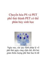 Chuyển hóa PS và PET phế thải thành PET có thể phân hủy sinh học Ngày nay, các pptx