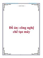 Đồ án: công nghệ chế tạo máy ppt