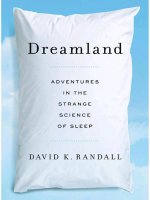 dreamland. adventures in the strange science of sleep - david randall_