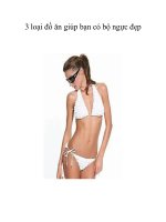 3 loại đồ ăn giúp bạn có bộ ngực đẹp doc