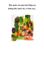 Bảo quản rau quả tươi bằng oxy không khí, nước sôi, vỏ tôm cua… ppt