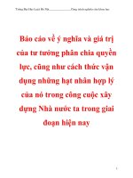 Báo cáo về ý nghĩa và giá trị của tư tưởng phân chia quyền lực, cũng như cách thức vận dụng những hạt nhân hợp lý của nó trong công cuộc xây dựng Nhà nước ta trong giai đoạn hiện nay docx