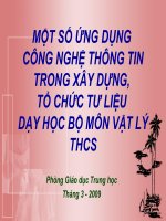 MỘT SỐ ỨNG DỤNG CÔNG NGHỆ THÔNG TIN TRONG XÂY DỰNG,TỔ CHỨC TƯ LIỆU DẠY HỌC BỘ MÔN VẬT LÝ THCS