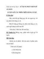 Giáo án tin học lớp 3 - SỬ DỤNG PHẦN MỀM GÕ 10 NGÓN LUYỆN GÕ CÁC PHÍM TRÊN HÀNG CƠ SỞ pot