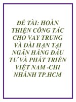 ĐỀ TÀI: HOÀN THIỆN CÔNG TÁC CHO VAY TRUNG VÀ DÀI HẠN TẠI NGÂN HÀNG ĐẦU TƯ VÀ PHÁT TRIỂN VIỆT NAM -CHI NHÁNH TP.HCM docx