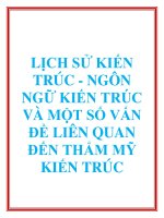 LỊCH SỬ KIẾN TRÚC - NGÔN NGỮ KIẾN TRÚC VÀ MỘT SỐ VẤN ĐỀ LIÊN QUAN ĐẾN THẨM MỸ KIẾN TRÚC doc