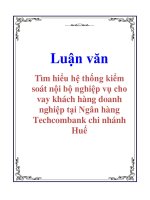 Luận văn: Tìm hiểu hệ thống kiểm soát nội bộ nghiệp vụ cho vay khách hàng doanh nghiệp tại Ngân hàng Techcombank chi nhánh Huế docx