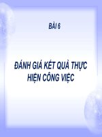 BÀI 6: ĐÁNH GIÁ KẾT QUẢ THỰC HIỆN CÔNG VIỆC pdf