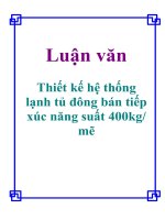 Luận văn: Thiết kế hệ thống lạnh tủ đông bán tiếp xúc năng suất 400kg/mẽ ppsx
