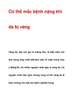 Có thể mắc bệnh nặng khi da bị vàng pptx