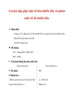 Giáo án môn Toán lớp 3 :Tên bài dạy : Luyện tập gấp một số lên nhiều lần và giảm một số đi nhiều lần. pptx