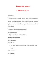 Giáo án Anh văn lớp 7 : Tên bài dạy : People and places. Lesson 3: B1 - 2. I.Ojectives : -After the lesson Ss will be able to know more docx