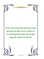 Đề tài: Một số giải pháp nhằm tăng cường khả năng huy động vốn và sử dụng vốn cho đầu động đầu t phát triển tại ngân hàng đầu t phát triển Hà Tây doc