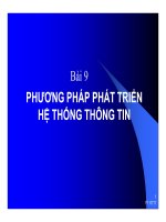 Bài 9: PHƯƠNG PHÁP PHÁT TRIỂN HỆ THỐNG THÔNG TIN doc