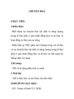 CHUYỂN HOÁ I.MỤC TIÊU: 1.Kiến thức: -Biết được sự chuyển hoá vật chất và pps