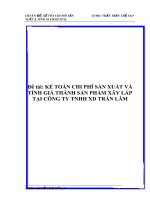 Đề tài: KẾ TOÁN CHI PHÍ SẢN XUẤT VÀ TÍNH GIÁ THÀNH SẢN PHẨM XÂY LẮP TẠI CÔNG TY TNHH XD TRẦN LÂM pps