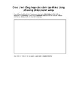 Giáo trình tổng hợp các cách tạo thiệp bằng phương pháp pupet warp phần 1 ppt
