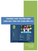 THƯỞNG THỨC TRUYỀN HÌNH TRÊN MÁY TÍNH VỚI PHẦN MỀM VLC doc