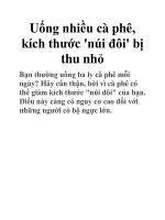 Uống nhiều cà phê, kích thước ''''núi đôi'''' bị thu nhỏ doc