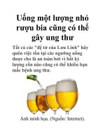Uống một lượng nhỏ rượu bia cũng có thể gây ung thư pot