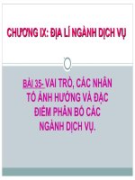 BÀI 35  VAI TRÒ, các NHÂN tố ẢNH HƯỞNG và đặc điểm PHÂN bố các NGÀNH DỊCH vụ