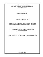 Nghiên cứu cải tiến phương pháp quản lý hàng đợi cho truyền video trên mạng IP (tóm tắt + toàn văn)