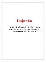 Luận văn QUẢN LÝ ĐĂNG KÝ VÀ XÉT TUYỂN NGUYỆN VỌNG CỦA HỌC SINH VÀO LỚP 10 Ở TP.HỒ CHÍ MINH