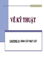 VẼ KỸ THUẬT: CHƯƠNG VI :HÌNH CẮT MẶT CẮT
