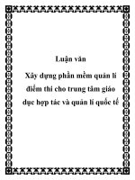 Luận văn đề tài xây dựng phần mềm quản lí điểm thi cho trung tâm giáo dục hợp tác và quản lí quốc tế