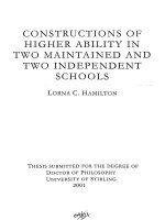 THESIS  SUBMITTED  FOR THE  DEGREE  OF  DOCTOR  OF PHILOSOPHY - CONSTRUCTIONS  OF  HIGHER  ABILITY  IN  TWO  MAINTAINED  AND  TWO  INDEPENDENT  SCHOOLS