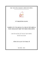 NGHIÊN CỨU ỨNG DỤNG CỦA CHUẨN NÉN MPEG4  PART 10H.264 KẾT HỢP VỚI VIDEO STREAMING