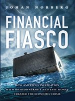 norberg - financial fiasco; how america’s infatuation with homeownership and easy money created the economic crisis (2009)