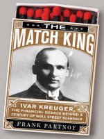 partnoy - the match king; ivar kreuger, the financial genius behind a century of wall street scandals (2009)