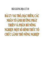 bài giảng địa lý 10 bài 27 vai trò, đặc điểm, các nhân tố ảnh hưởng tới phát triển và phân bố nông nghiệp. một số hình thức tổ chức lãnh thổ nông nghiệp
