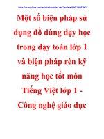 Một số biện pháp sử dụng đồ dùng dạy học trong dạy toán lớp 1, biện pháp rèn kỹ năng học tốt môn tiếng việt lớp 1 và công nghệ giáo dục