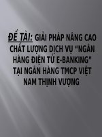 GIẢI PHÁP NÂNG CAO CHẤT LƯỢNG DỊCH VỤ “NGÂN HÀNG ĐIỆN TỬ EBANKING” TẠI NGÂN HÀNG TMCP VIỆT NAM THỊNH VƯỢNG