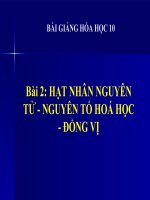bài giảng hóa học 10 bài 2 hạt nhân nguyên tử - nguyên tố hóa học - đồng vị