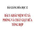 bài giảng hóa học 12 bài 3 khái niệm về xà phòng và chất giặt rửa tổng hợp
