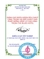 đánh giá điều kiện địa chất công trình và đề xuất giải pháp móng hợp lý cho công trình the blues hotel