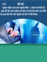 Quan niệm của chủ nghĩa Mác – Lênin về thời kỳ     quá độ lên chủ nghĩa xã hội và tính tất yếu của thời kỳ quá độ lên chủ nghĩa xã hội ở Việt Nam.