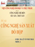 Công nghệ sản xuất đồ hộp ( TIỂU LUẬN CÔNG NGHỆ CHẾ BIẾN  SÚC SẢN , THUỶ SẢN)